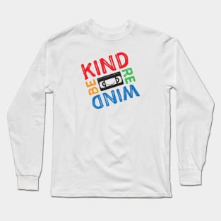 Be Kind Rewind Long Sleeve T-Shirt